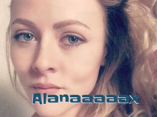 Alanaaaaax