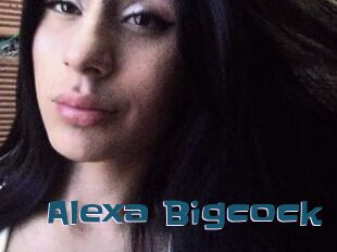 Alexa_Bigcock