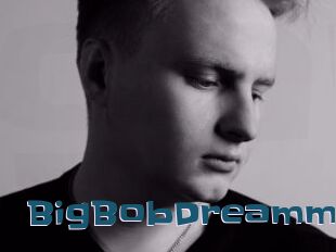 BigBobDreamm