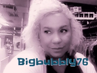 Bigbubbly76