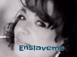 Enslaveme