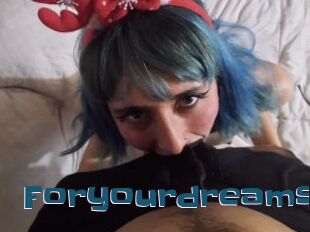 Foryourdreams