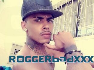 ROGGERbadXXX