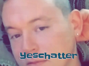 Yeschatter